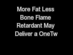 More Fat Less Bone Flame Retardant May Deliver a OneTw