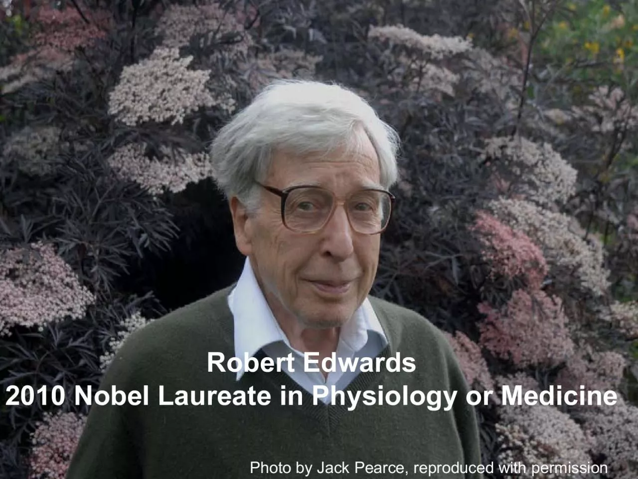 PDF-Robert Edwards2010 Nobel Laureate in Physiology or MedicinePhoto by Ja