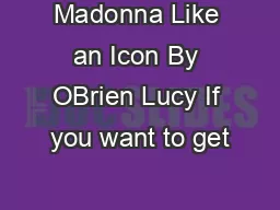 Madonna Like an Icon By OBrien Lucy If you want to get