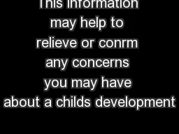 This information may help to relieve or conrm any concerns you may have about a childs