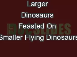 Larger Dinosaurs Feasted On Smaller Flying Dinosaurs