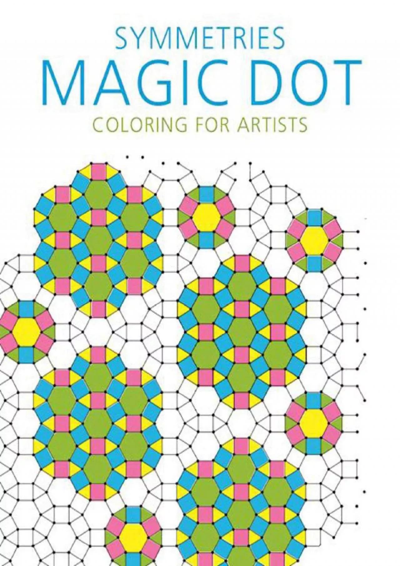 PDF-Best Symmetries Magic Dot Coloring for Artists Magic