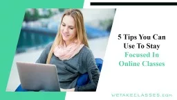 5 Tips You Can Use To Focus In Online Classes | We Take Classes 