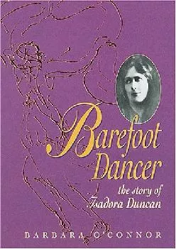 DOWNLOAD  Barefoot Dancer The Story of Isadora Duncan