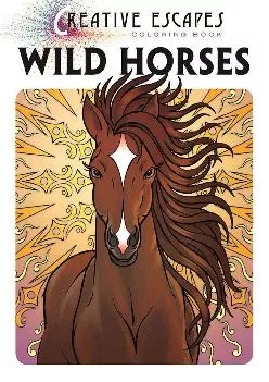 DOWNLOAD  Creative Escapes Coloring Book Wild Horses