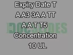 250 U Lot   Expiry Date T A A3 3A A TT A A T T5  Concentration  10 UL