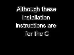 Although these installation instructions are for the C