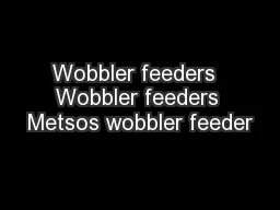 Wobbler feeders  Wobbler feeders Metsos wobbler feeder