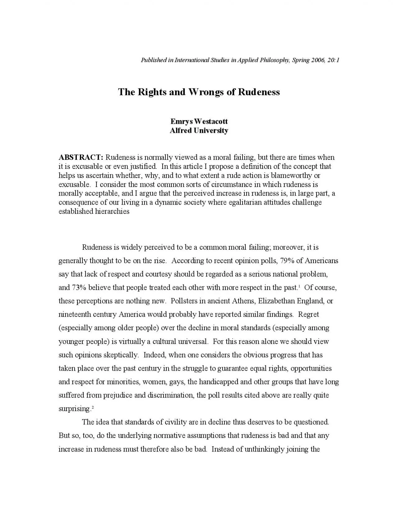 PDF-ABSTRACT Rudeness is normally viewed as a moral failing but there are