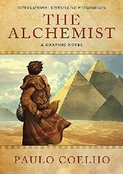 [DOWNLOAD] -  The Alchemist: A Graphic Novel (an illustrated interpretation of The Alchemist)