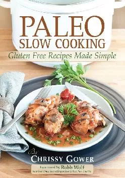 [EBOOK] Paleo Slow Cooking: Gluten Free Recipes Made Simple