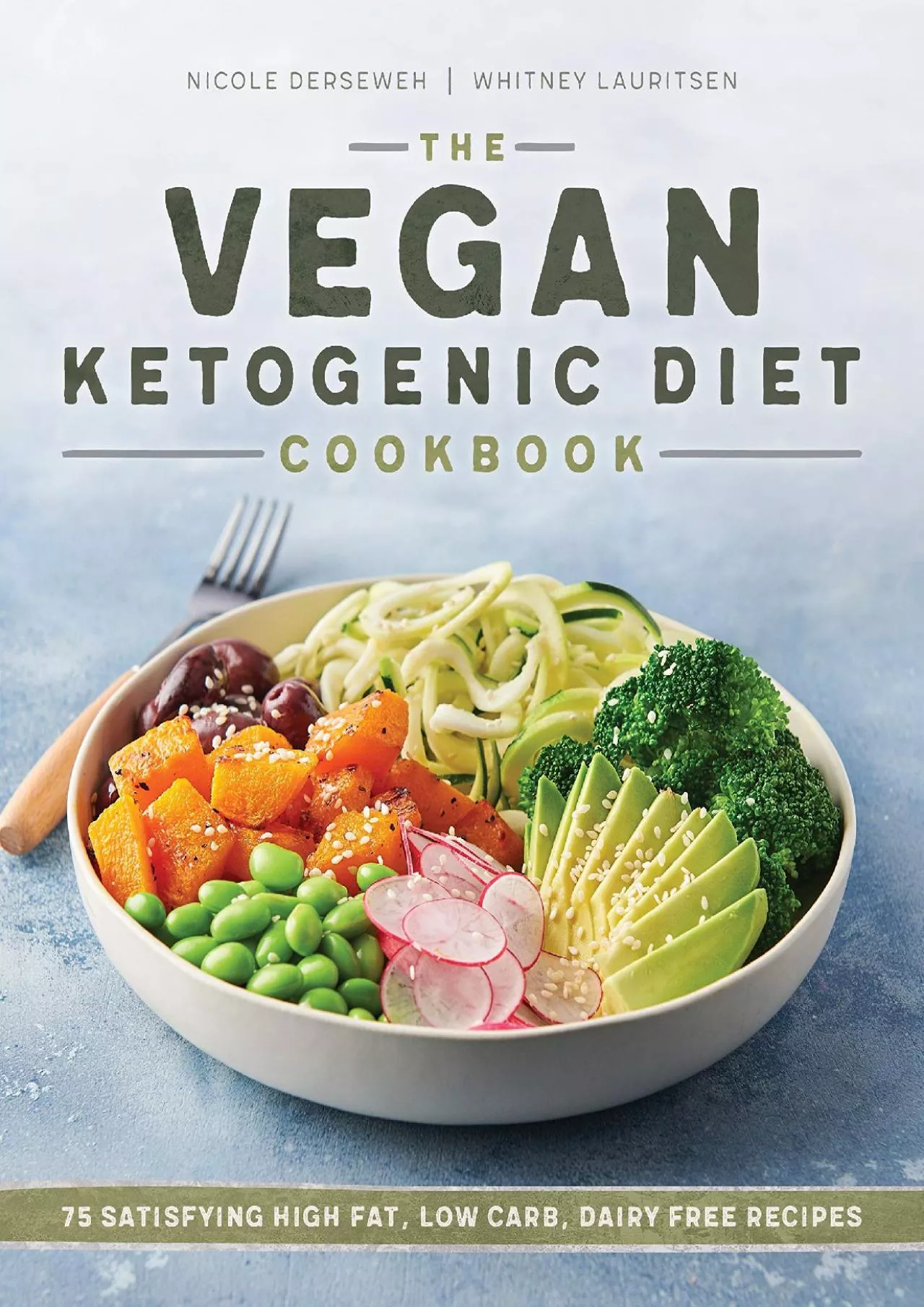 PDF-[READ] The Vegan Ketogenic Diet Cookbook: 75 Satisfying High Fat, Low Carb, Dairy Free