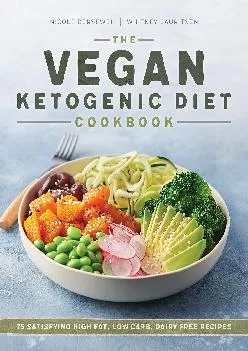[READ] The Vegan Ketogenic Diet Cookbook: 75 Satisfying High Fat, Low Carb, Dairy Free