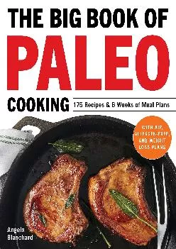 [EBOOK] The Big Book of Paleo Cooking: 175 Recipes & 6 Weeks of Meal Plans