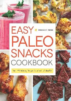 [EBOOK] Easy Paleo Snacks Cookbook: Over 125 Satisfying Recipes for a Healthy Paleo Diet