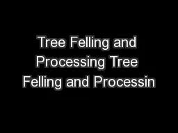 Tree Felling and Processing Tree Felling and Processin