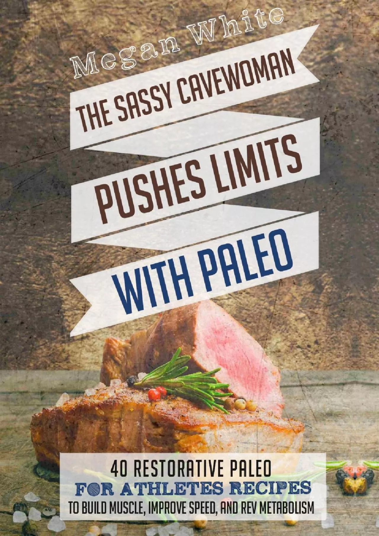 PDF-[DOWNLOAD] Paleo For Athletes: The Sassy Cavewoman Pushes Limits with Paleo: 40 Restorative