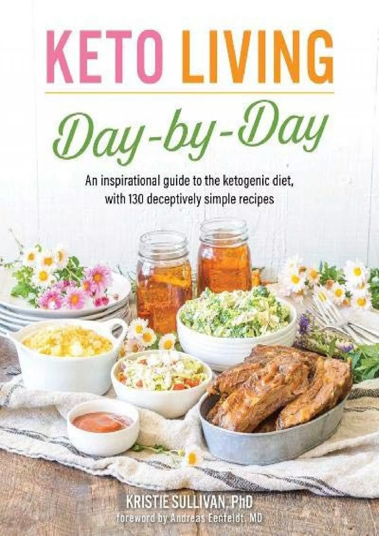 PDF-Keto Living Day by Day: An Inspirational Guide to the Ketogenic Diet, with 130 Deceptively