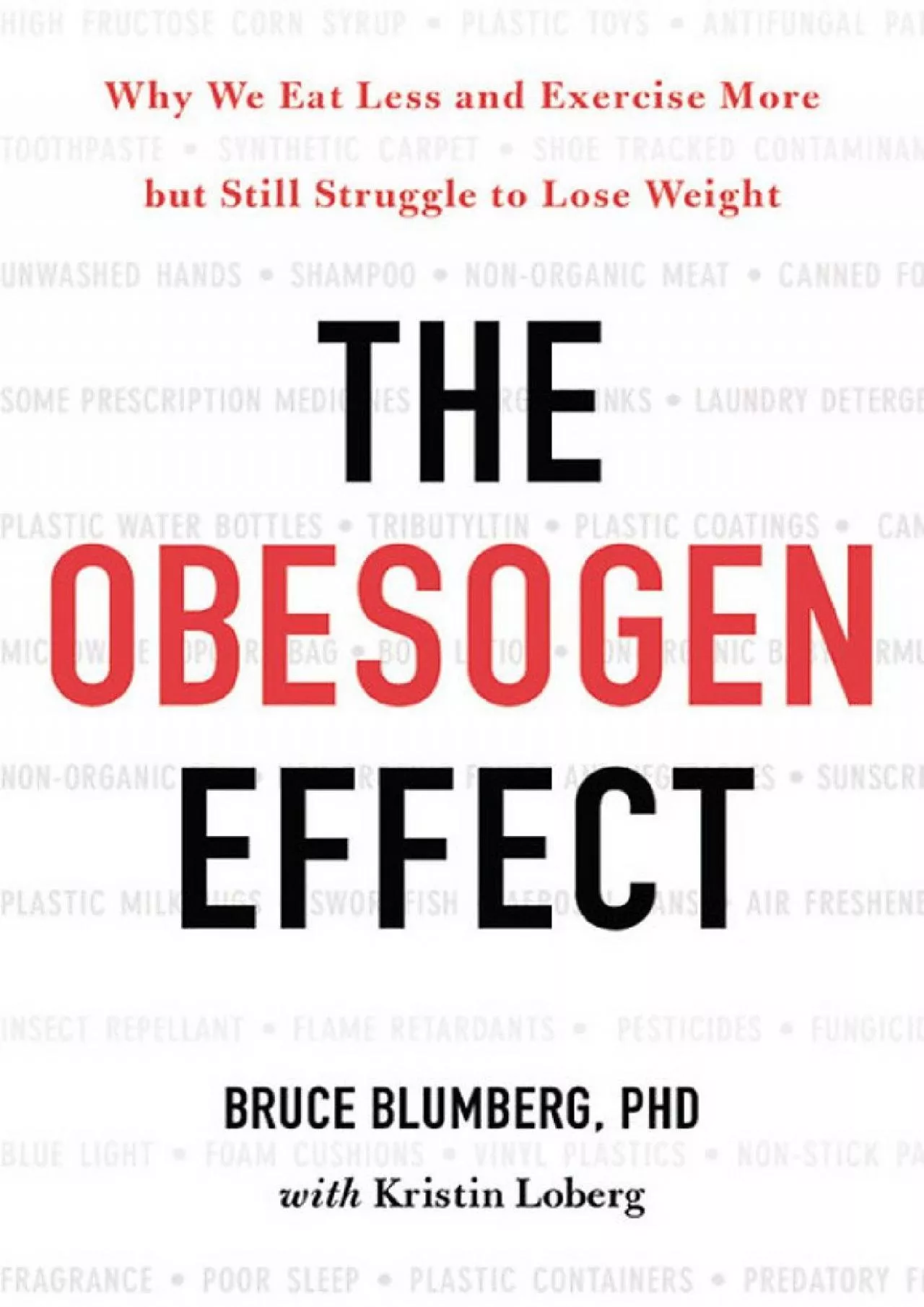 PDF-[DOWNLOAD] The Obesogen Effect: Why We Eat Less and Exercise More but Still Struggle to