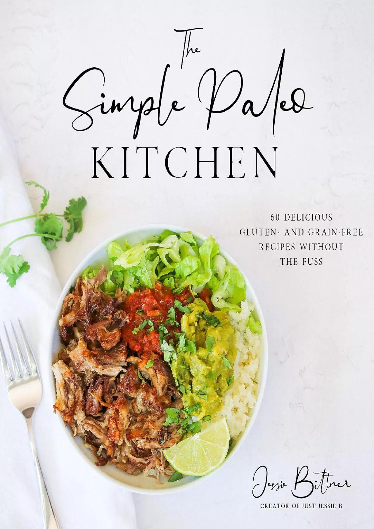 PDF-The Simple Paleo Kitchen: 60 Delicious Gluten- and Grain-Free Recipes Without the Fuss