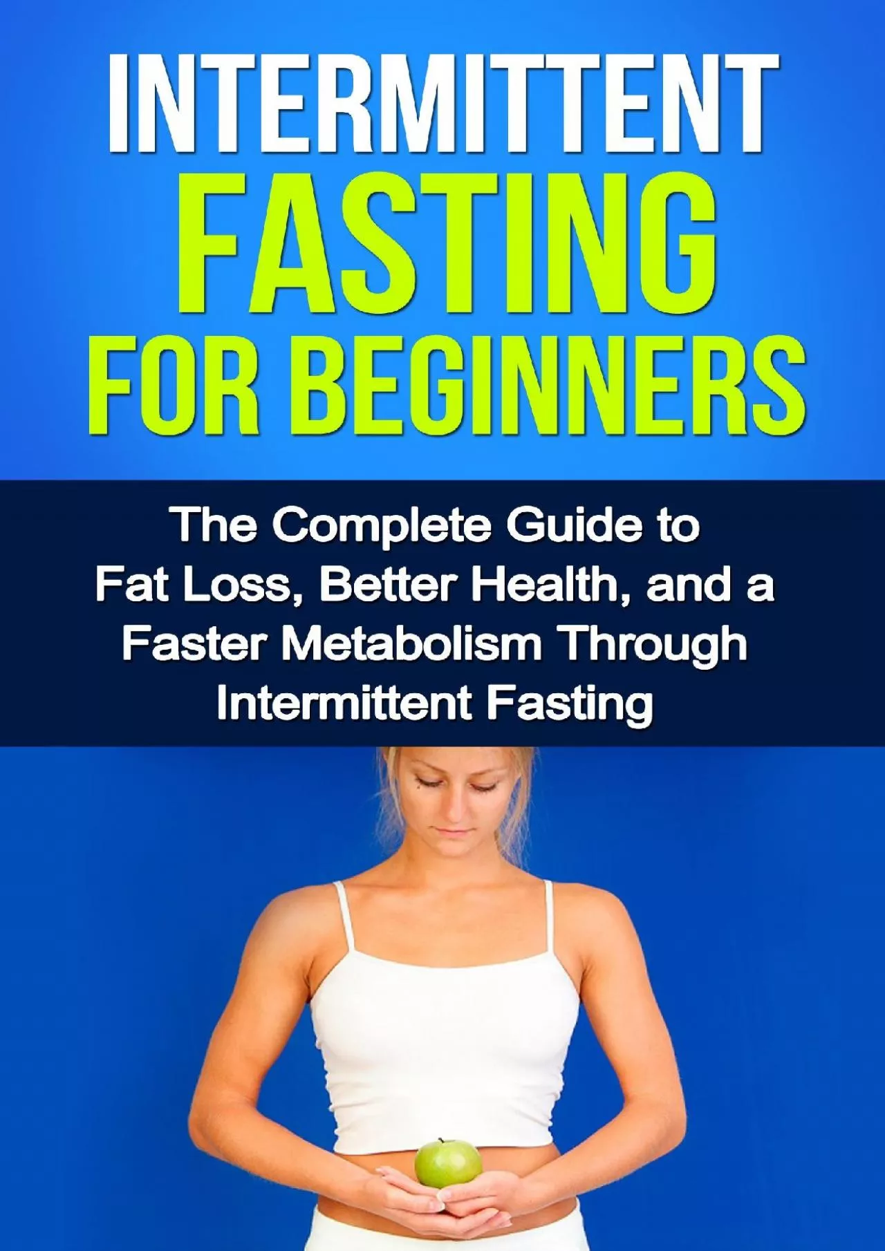 PDF-Intermittent Fasting For Beginners: The complete guide to fat loss, better health, and