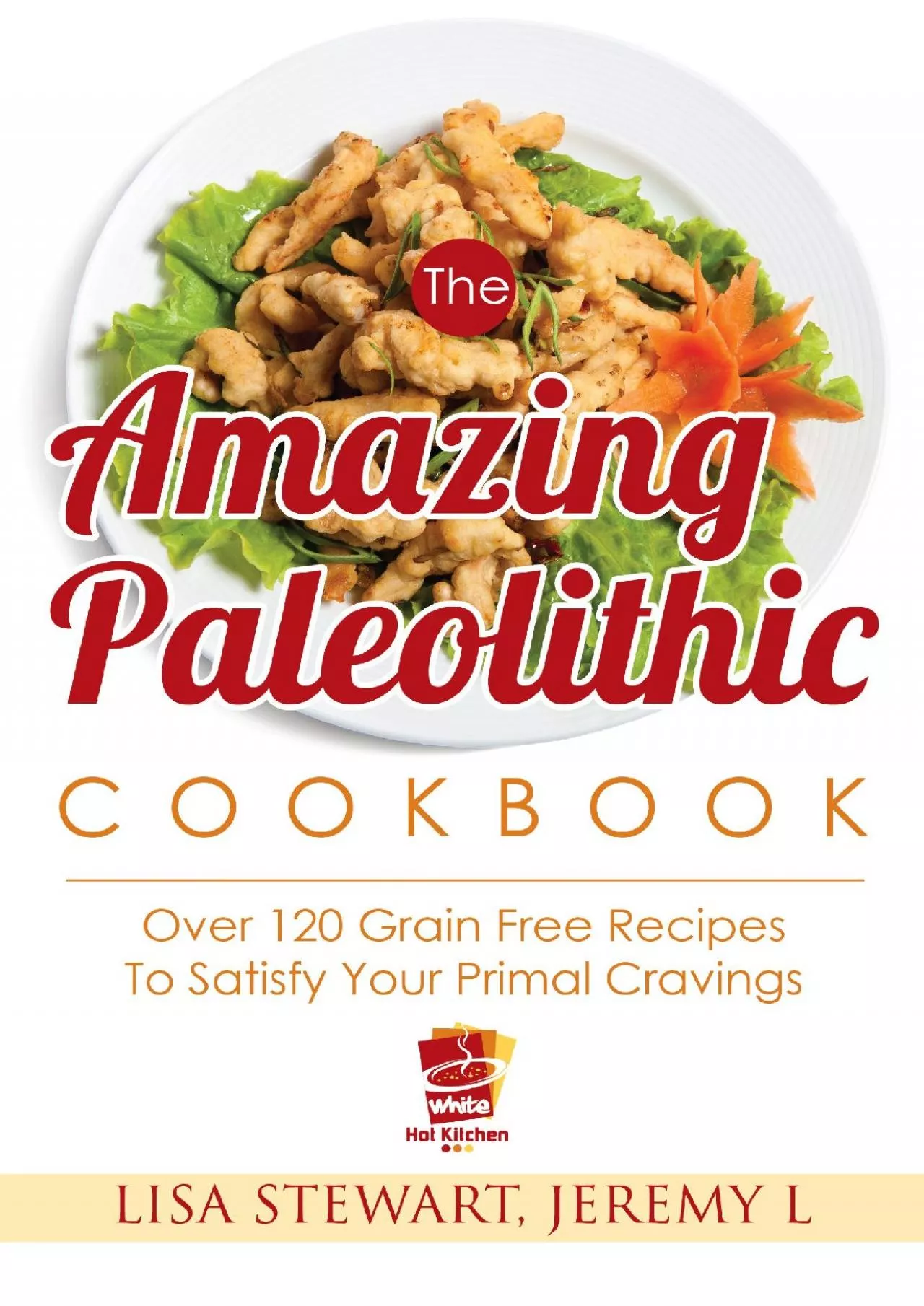 PDF-[READ] The Amazing Paleo Diet Cookbook: 120 Paleo Diet Recipe Book To Satisfy Your Primal