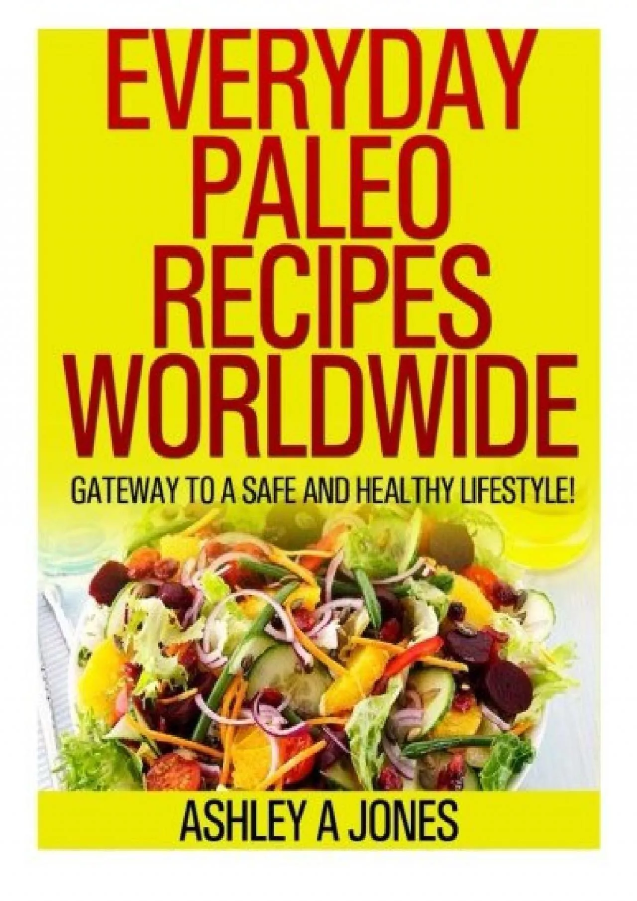 PDF-[EBOOK] Everyday Paleo Recipes Worldwide: Gateway to a Safe and Healthy Lifestyle!