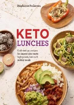 [DOWNLOAD] Keto Lunches: Grab-and-Go, Make-Ahead Recipes for High-Power, Low-Carb Midday