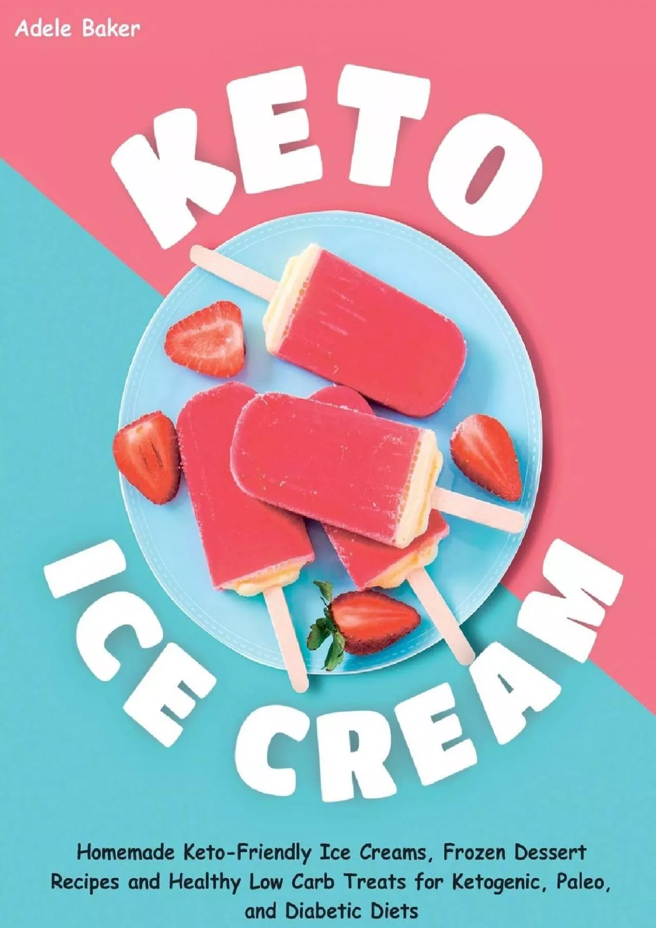 PDF-Keto Ice Cream: Homemade Keto-Friendly Ice Creams, Frozen Dessert Recipes and Healthy