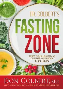 [EBOOK] Dr. Colbert\'s Fasting Zone: Reset Your Health and Cleanse Your Body in 21 Days