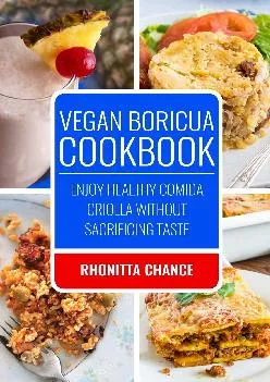 [READ] Vegan Boricua Cookbook: Enjoy Healthy Comida Criolla Without Sacrificing Taste