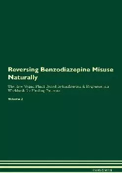 [EBOOK] Reversing Benzodiazepine Misuse Naturally The Raw Vegan Plant-Based Detoxification