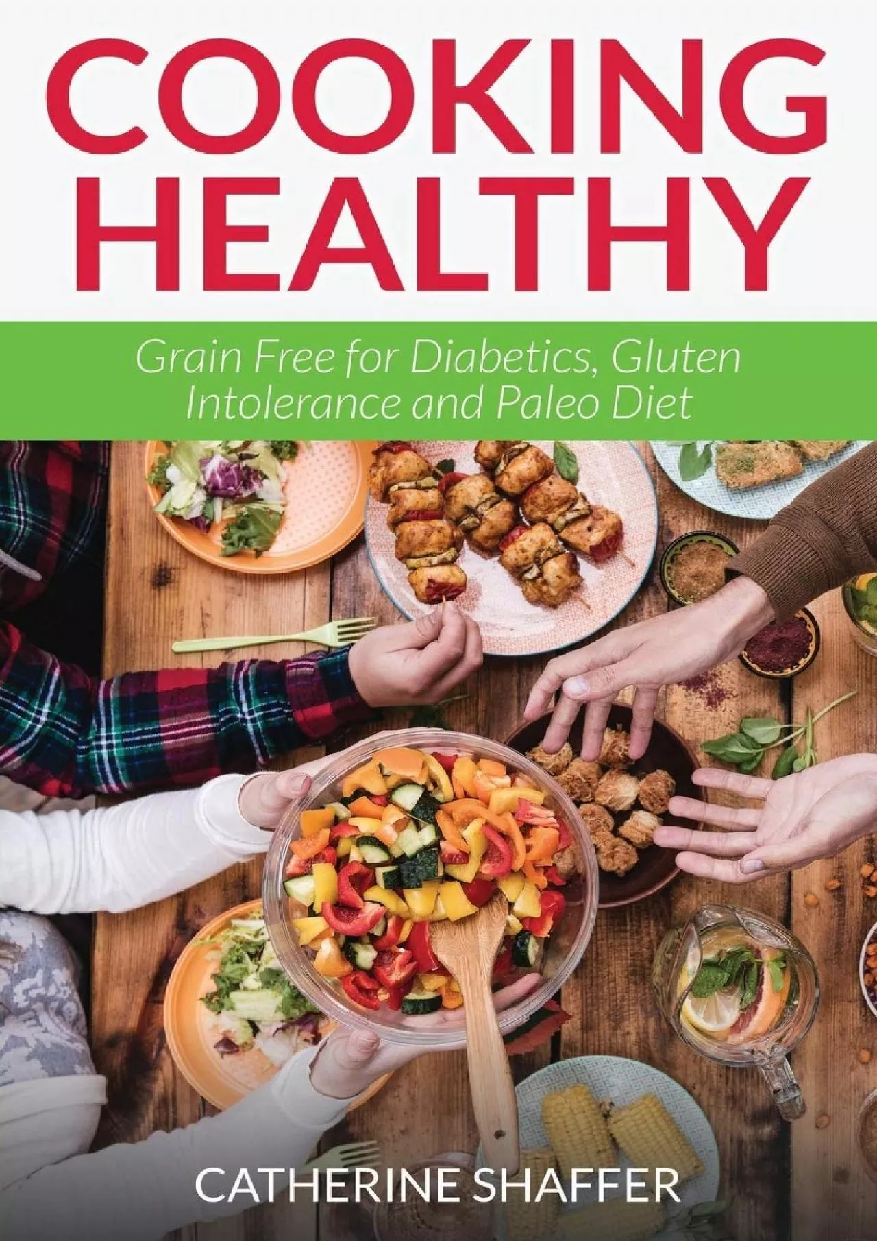 PDF-[DOWNLOAD] Cooking Healthy: Grain Free for Diabetics, Gluten Intolerance and Paleo Diet