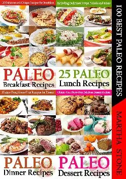 [DOWNLOAD] 100 Best Paleo Recipes: A Combination of Four Great Paleo Recipes Books (Paleo Diet Cookbook)