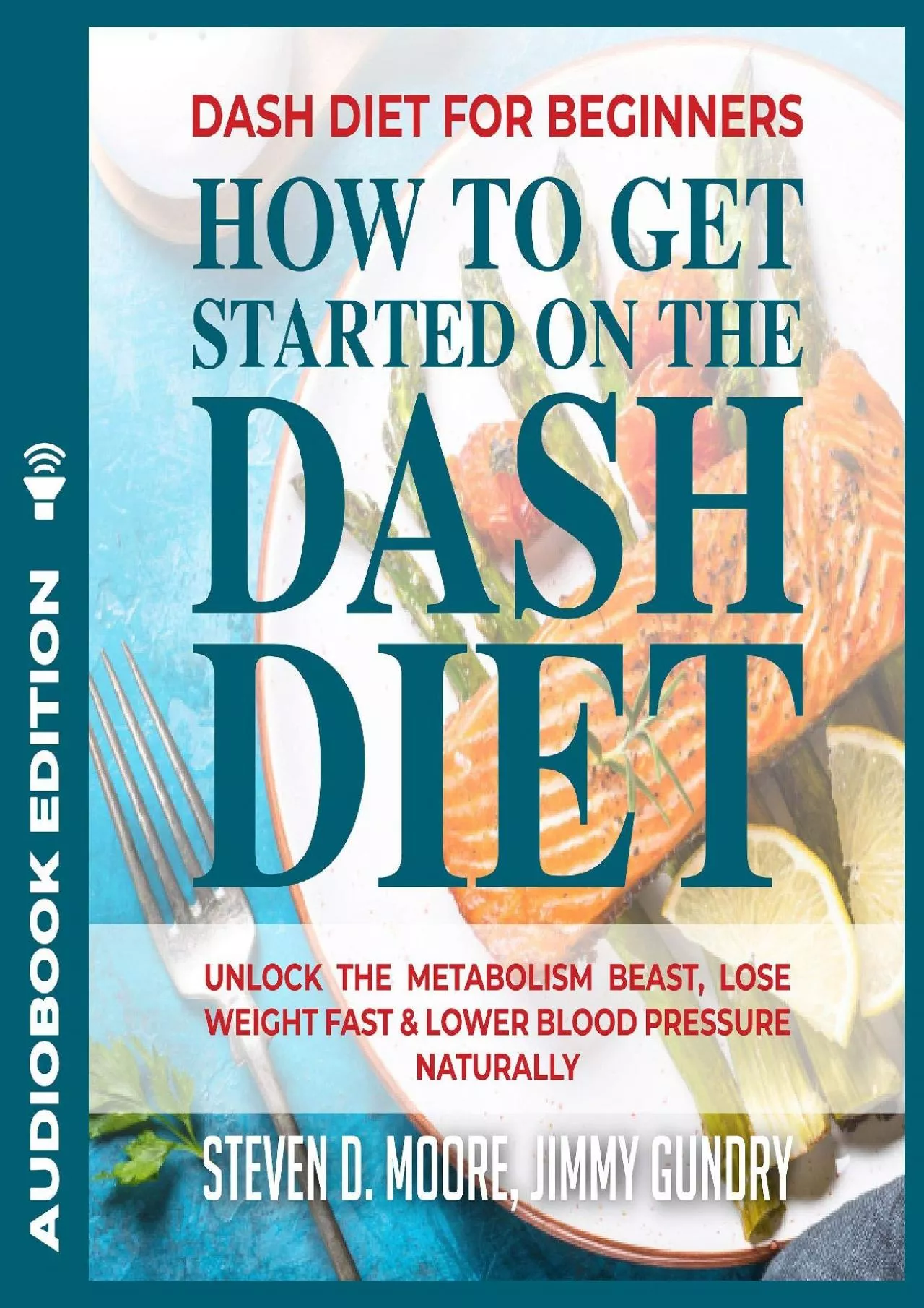 PDF-[DOWNLOAD] Dash Diet for Beginners - How to Get Started on the Dash Diet: Unlock the Metabolism