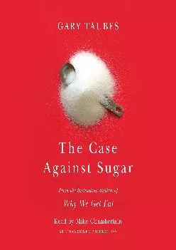 [EBOOK] The Case Against Sugar