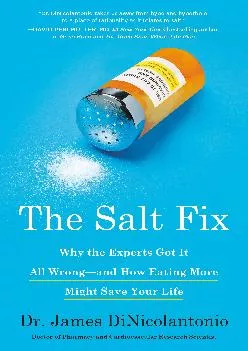 [DOWNLOAD] The Salt Fix: Why the Experts Got It All Wrong--and How Eating More Might Save