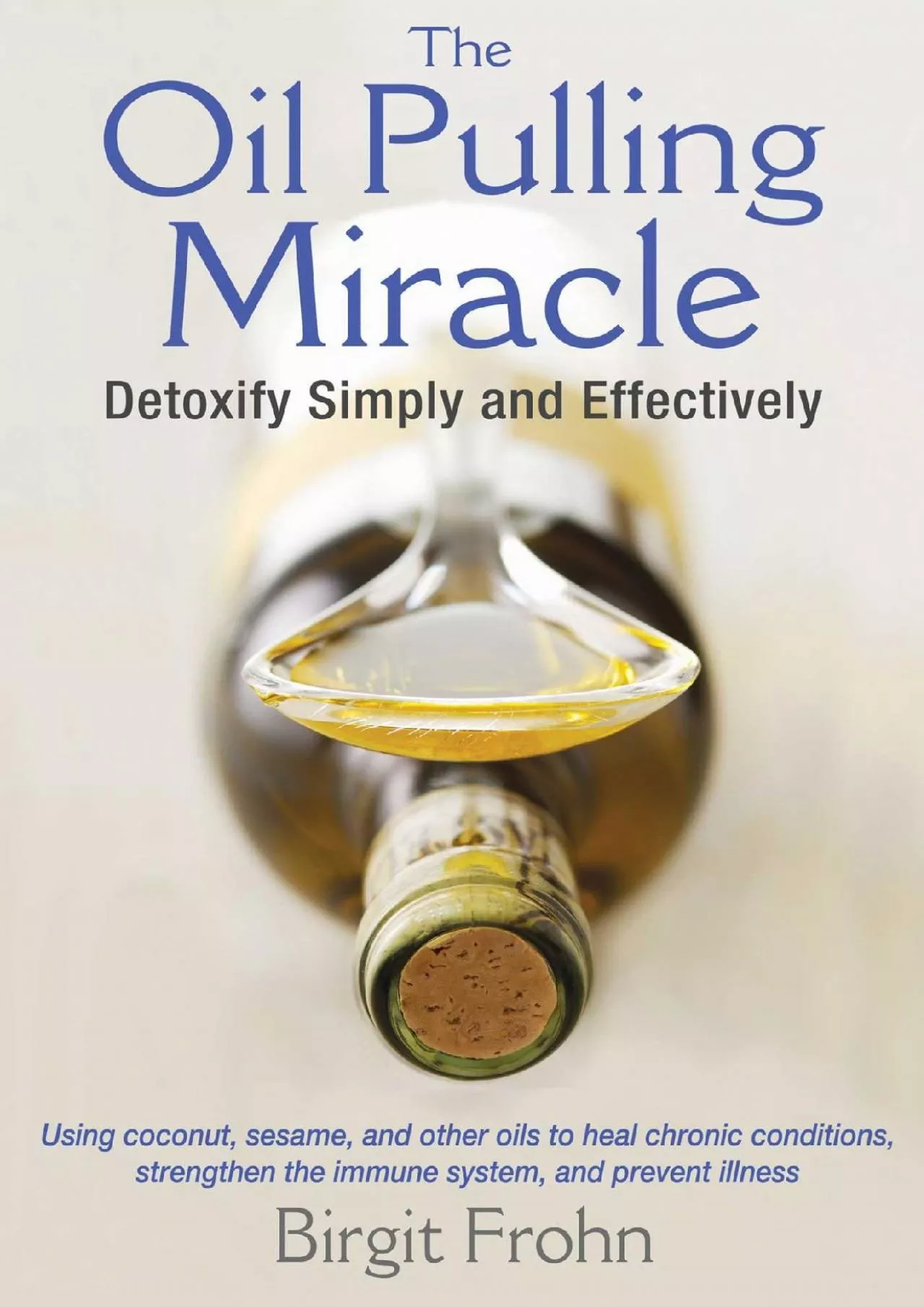 PDF-The Oil Pulling Miracle: Detoxify Simply and Effectively