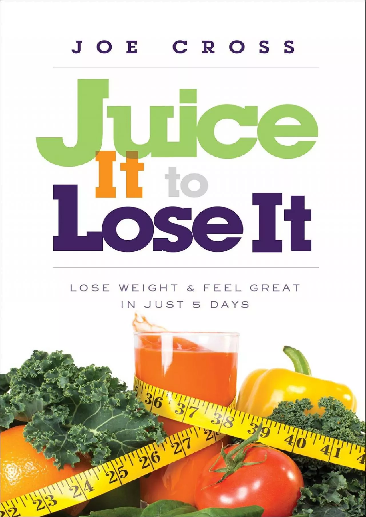 PDF-Juice It to Lose It: Lose Weight and Feel Great in Just 5 Days