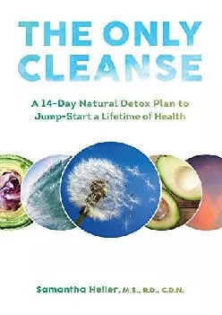 [READ] The Only Cleanse: A 14-Day Natural Detox Plan to Jump-Start a Lifetime of Health