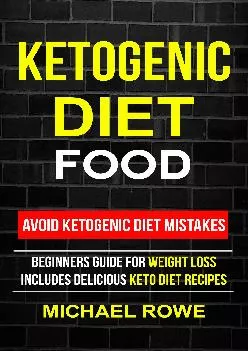 Ketogenic Diet Food: Avoid Ketogenic Diet Mistakes: Beginners Guide For Weight Loss: Includes