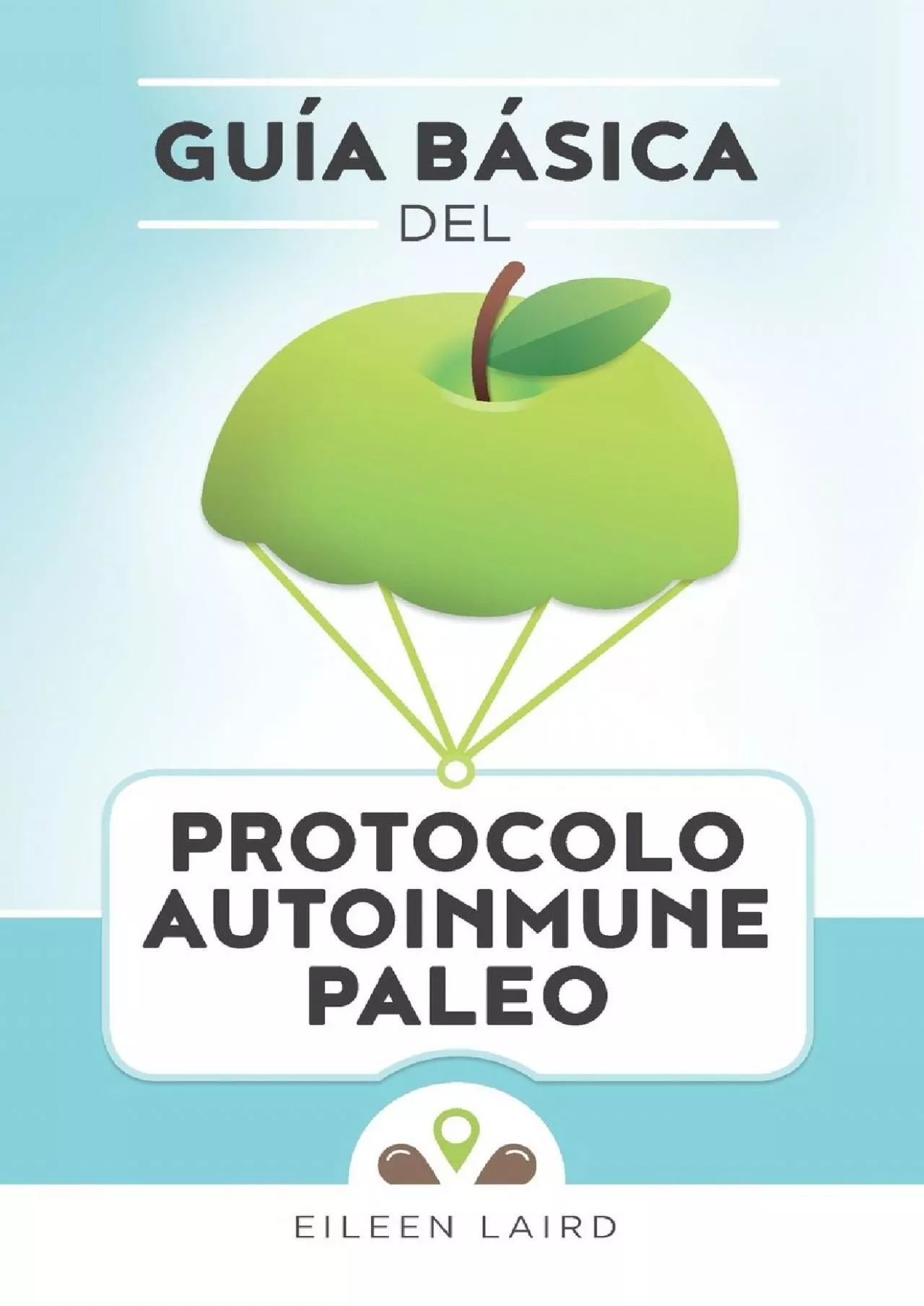 PDF-Guía básica del protocolo autoinmune paleo (Spanish Edition)