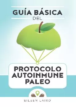 Guía básica del protocolo autoinmune paleo (Spanish Edition)