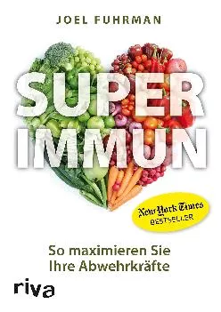 Superimmun: So maximieren Sie Ihre Abwehrkräfte (German Edition)