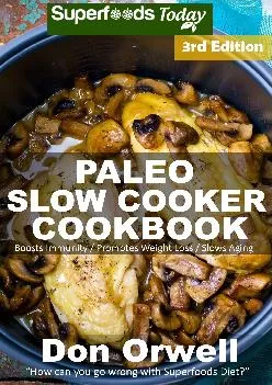 [DOWNLOAD] Paleo Slow Cooker Cookbook: Over 100 Quick & Easy Gluten Free Paleo Low Cholesterol Whole Foods Recipes full of Antioxidan...