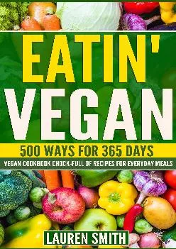 Vegan Cookbook for Beginners: Top 500 Absolutely Delicious,Guilt-Free, Easy Vegan Recipes-The Ultimate Vegan Cookbook Choc...