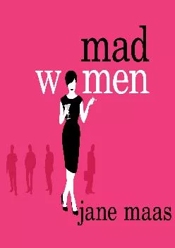 [EBOOK] -  Mad Women: The Other Side of Life on Madison Avenue in the \'60s and Beyond