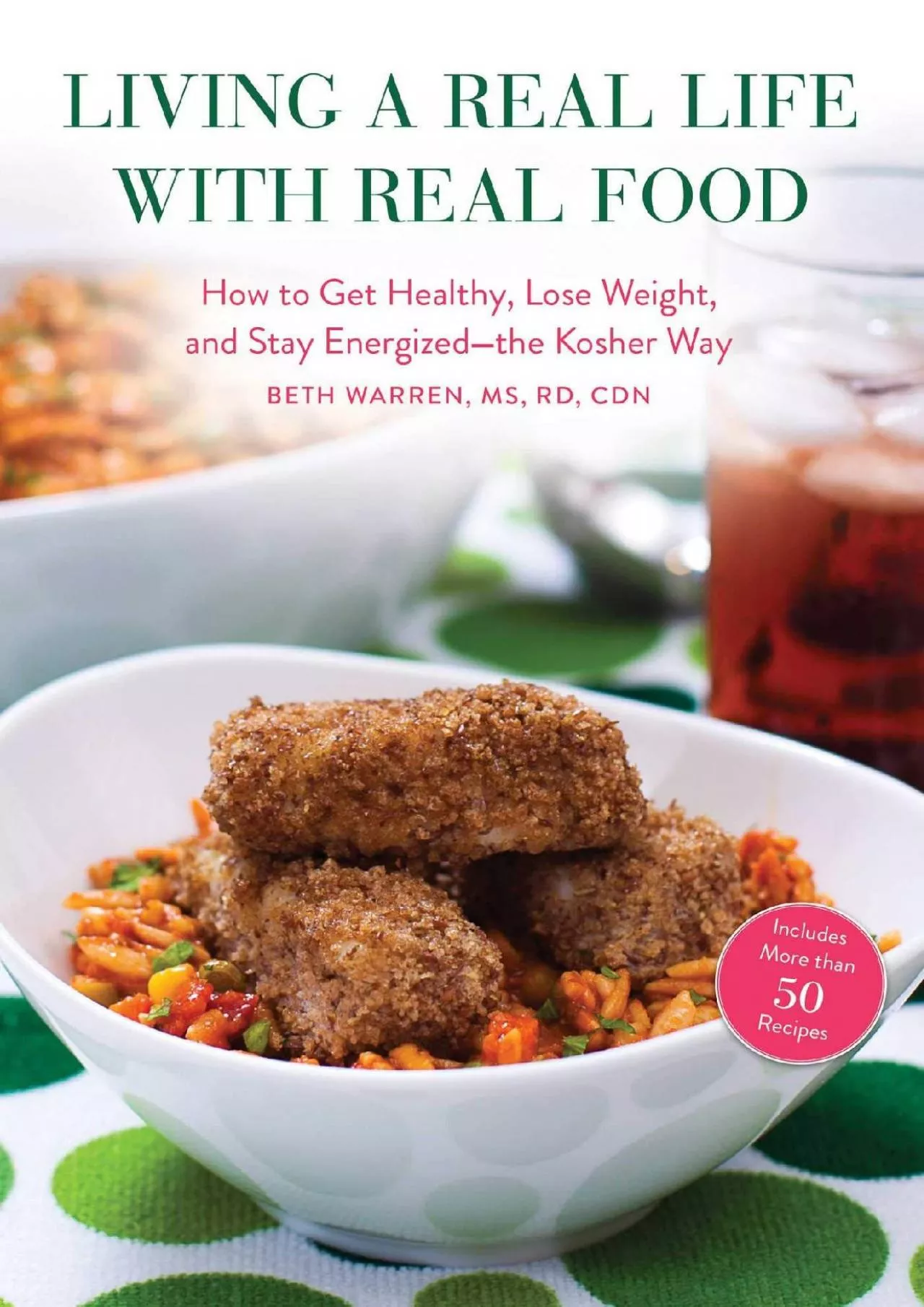 PDF-[READ] Living a Real Life with Real Food: How to Get Healthy, Lose Weight, and Stay Energized?the