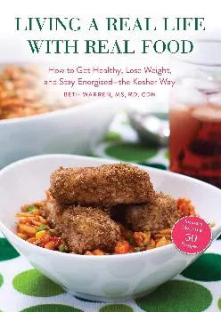 [READ] Living a Real Life with Real Food: How to Get Healthy, Lose Weight, and Stay Energized?the