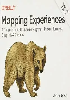 [READ] -  Mapping Experiences: A Complete Guide to Customer Alignment Through Journeys, Blueprints, and Diagrams